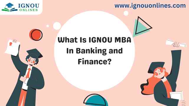 What Is IGNOU MBA In Banking and Finance?